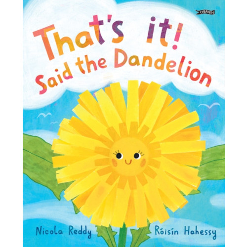 O'Brien Press Ltd That's It, Said the Dandelion (inbunden, eng)
