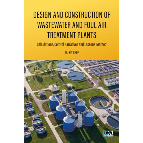 IWA Publishing Design and Construction of Wastewater and Foul Air Treatment Plants (häftad, eng)