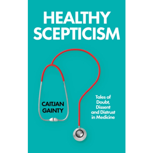 C hurst & co publishers ltd Healthy Scepticism (inbunden, eng)
