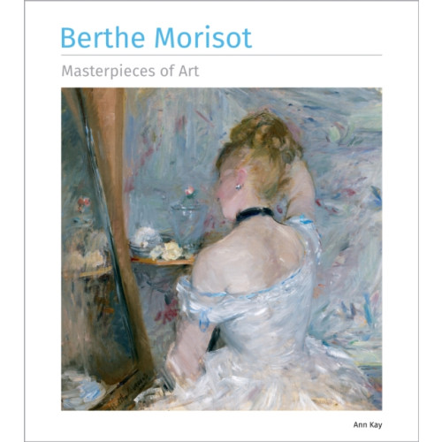 Flame Tree Publishing Berthe Morisot Masterpieces of Art (inbunden, eng)