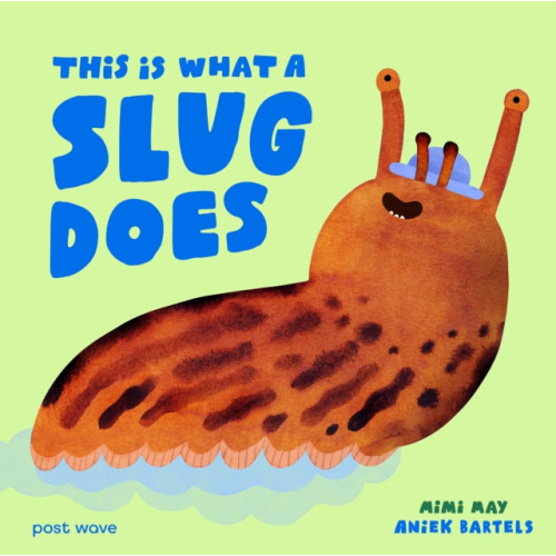 Post Wave Publishing UK Ltd This Is What A Slug Does (inbunden, eng)