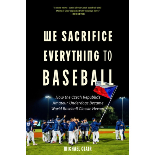 University of Nebraska Press We Sacrifice Everything to Baseball (inbunden, eng)