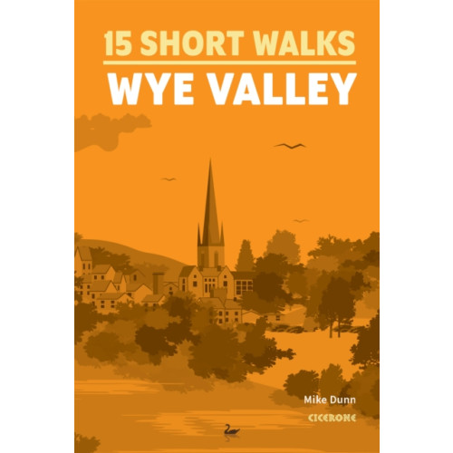 Cicerone Press 15 Short Walks in the Wye Valley (häftad, eng)