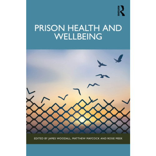 Taylor & francis ltd Prison Health and Wellbeing (häftad, eng)