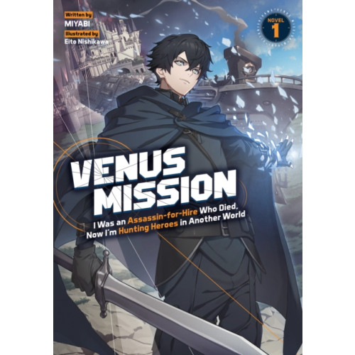 Seven Seas Entertainment, LLC Venus Mission: I Was an Assassin-for-Hire Who Died, Now I'm Hunting Heroes in Another World (Light Novel) Vol. 1 (häftad, eng)