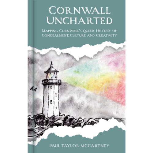The History Press Ltd Cornwall Uncharted (inbunden, eng)