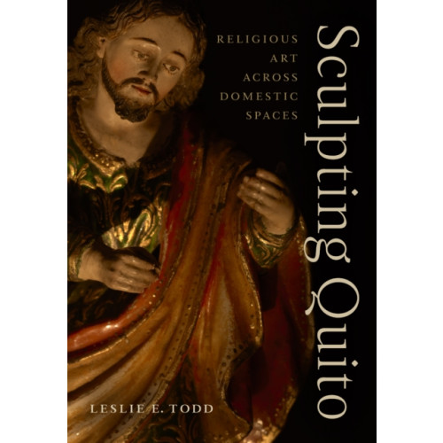 University of Texas Press Sculpting Quito (inbunden, eng)