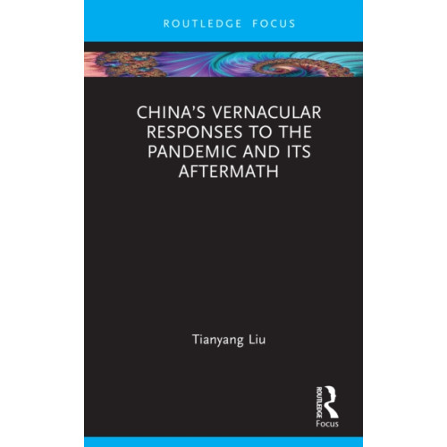 Taylor & francis ltd China’s Vernacular Responses to the Pandemic and Its Aftermath (inbunden, eng)