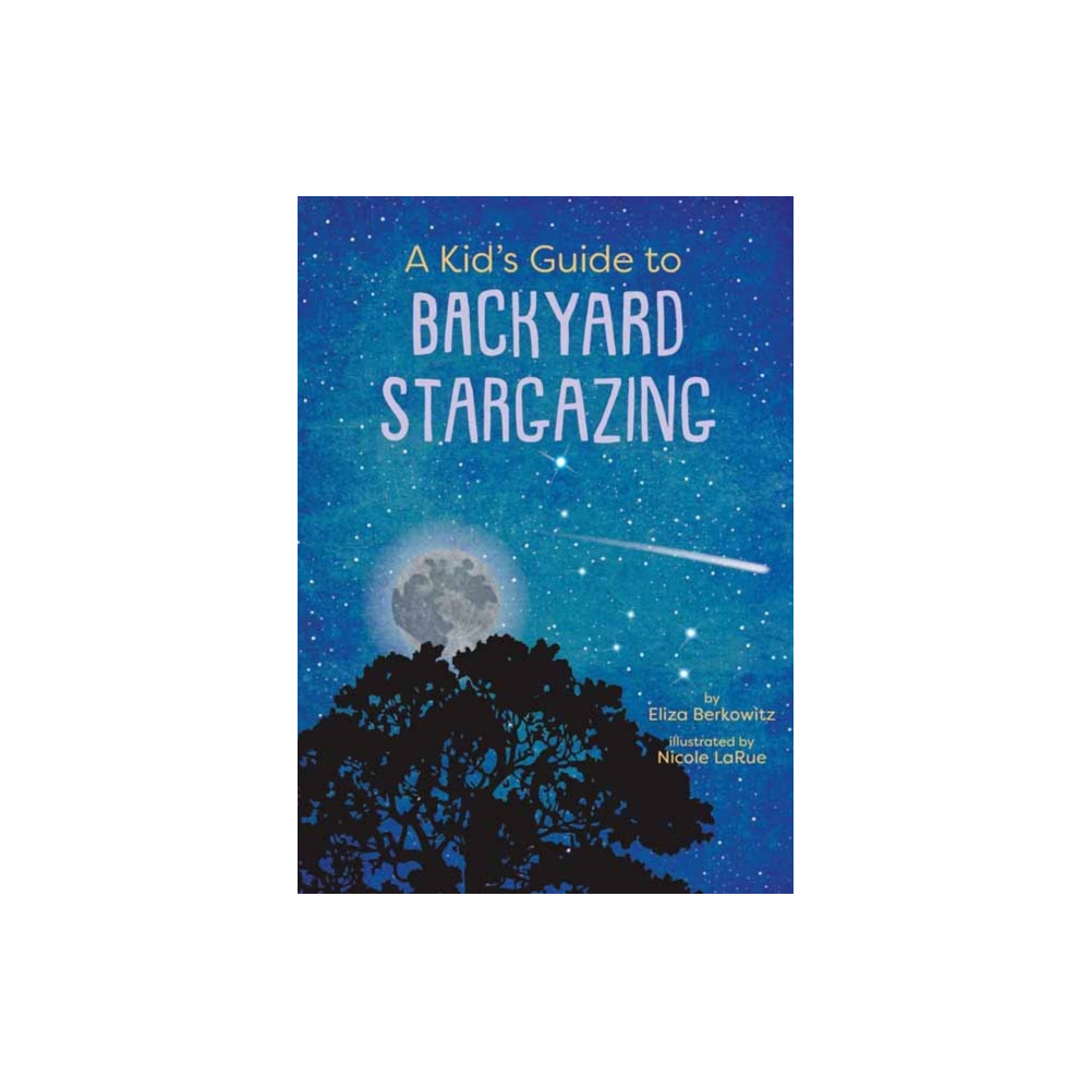 Produktbild för A Kid’s Guide to Backyard Stargazing (häftad, eng)