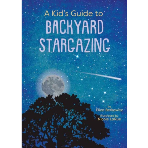 Gibbs M. Smith Inc A Kid’s Guide to Backyard Stargazing (häftad, eng)