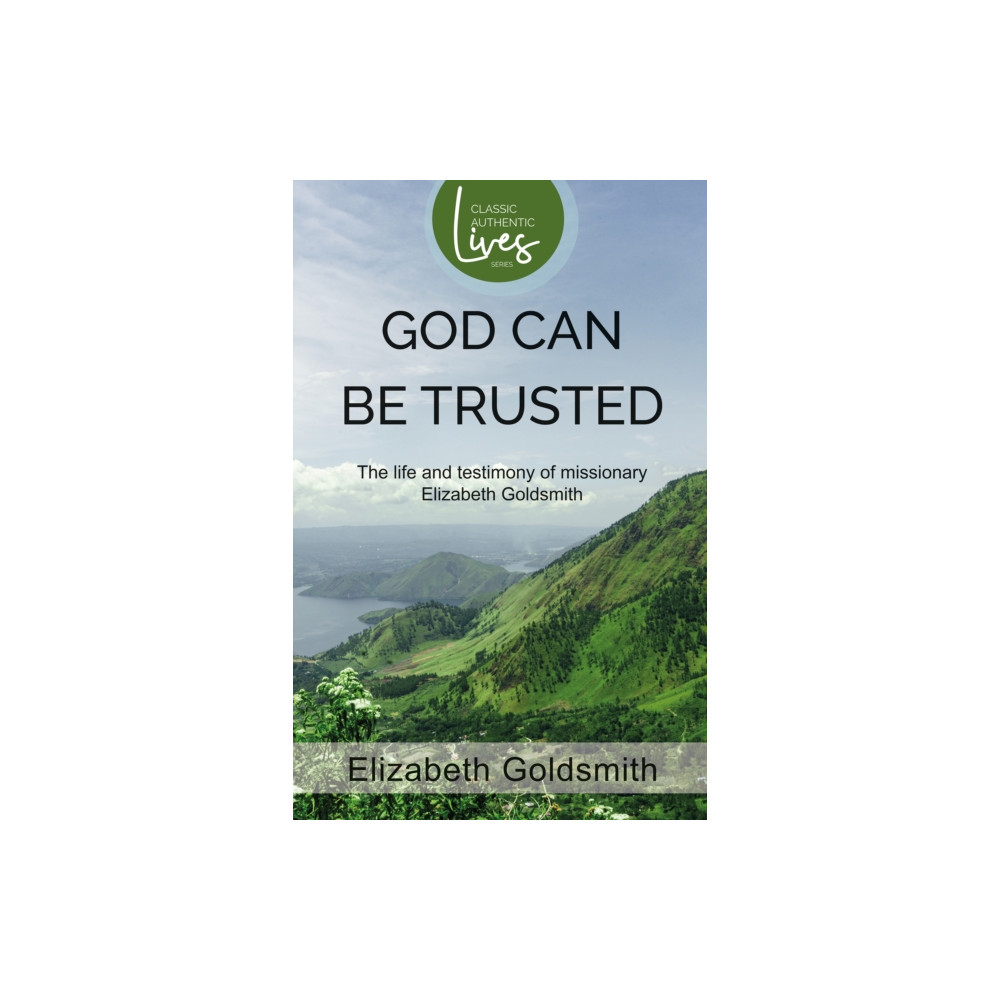 Produktbild för God Can Be Trusted: The Life and Testimony of Elizabeth Goldsmith (häftad, eng)