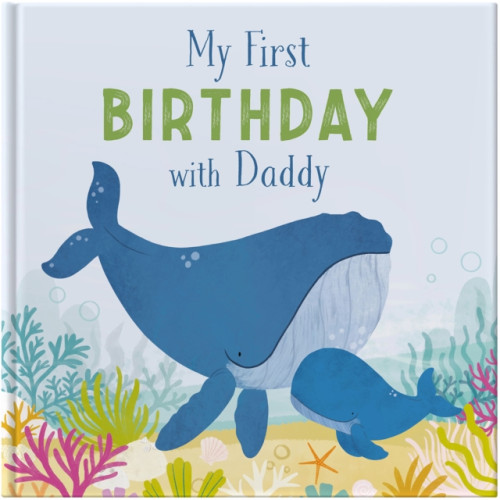 FROM YOU TO ME My First Birthday With Daddy (inbunden, eng)
