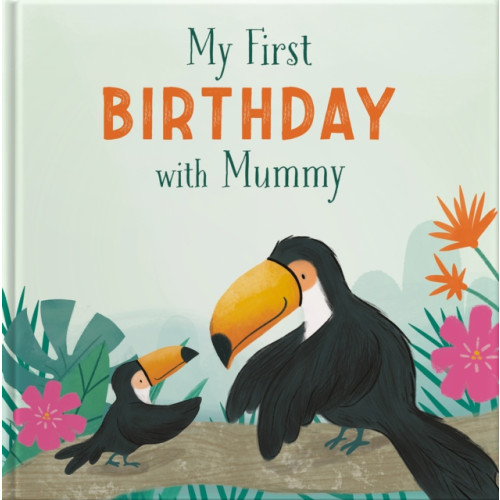FROM YOU TO ME My First Birthday With Mummy (inbunden, eng)