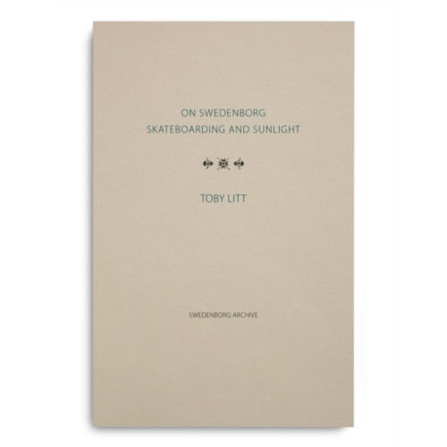 The Swedenborg Society On Swedenborg, Skateboarding and Sunlight (inbunden, eng)