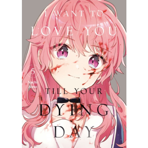 Kodansha America, Inc I Want to Love You Till Your Dying Day 5 (häftad, eng)