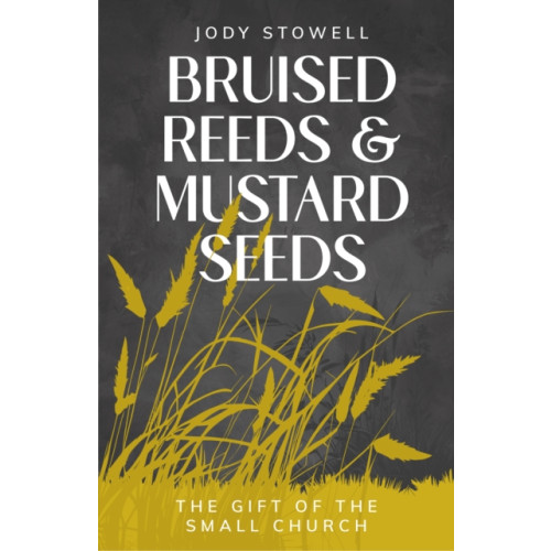 Canterbury Press Norwich Bruised Reeds and Mustard Seeds (häftad, eng)