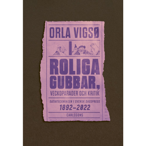 Orla Vigsø Roliga gubbar, veckoparader och kritik - Satirteckningar i svensk dagspress (bok, danskt band)