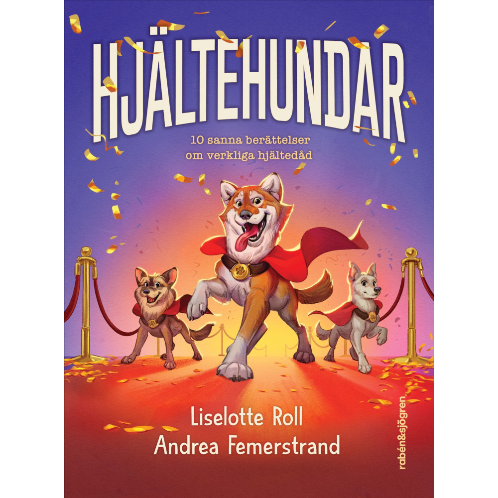 Produktbild för Hjältehundar : 10 sanna berättelser om verkliga hjältedåd (inbunden)