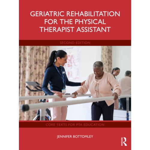 Taylor & francis ltd Geriatric Rehabilitation for the Physical Therapist Assistant (häftad, eng)