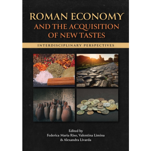 Casemate Publishers Roman Economy and the Acquisition of New Tastes (häftad, eng)