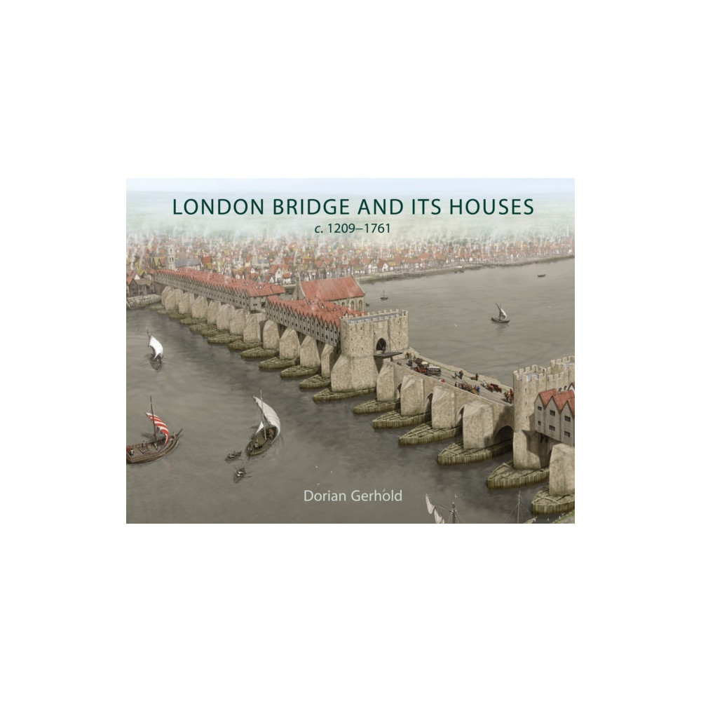 Produktbild för London Bridge and its Houses, c. 1209-1761 (häftad, eng)