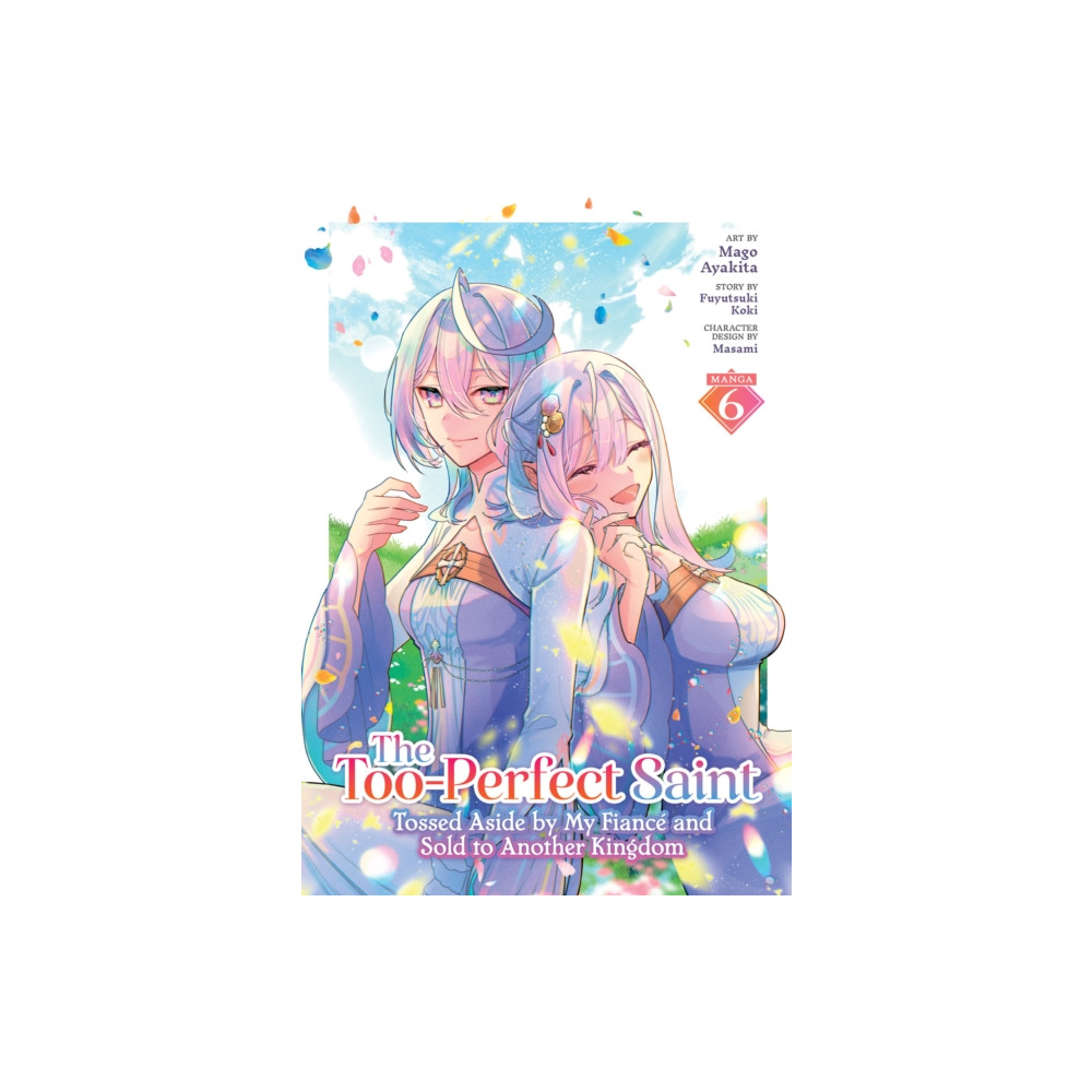 Produktbild för The Too-Perfect Saint: Tossed Aside by My Fiance and Sold to Another Kingdom (Manga) Vol. 6 (häftad, eng)