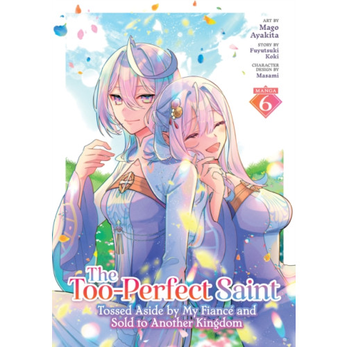 Seven Seas Entertainment, LLC The Too-Perfect Saint: Tossed Aside by My Fiance and Sold to Another Kingdom (Manga) Vol. 6 (häftad, eng)