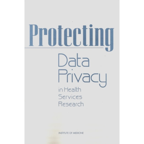 National Academies Press Protecting Data Privacy in Health Services Research (häftad, eng)