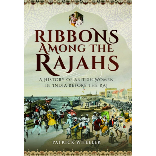 Pen & Sword Books Ltd Ribbons Among the Rajahs (häftad, eng)