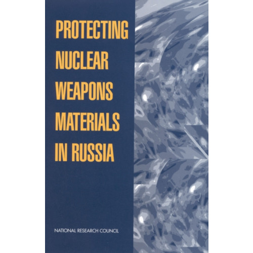 National Academies Press Protecting Nuclear Weapons Material in Russia (häftad, eng)