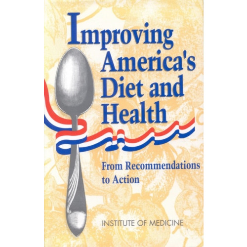 National Academies Press Improving America's Diet and Health (häftad, eng)