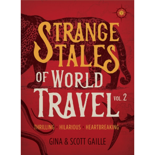 Travelers' Tales, Incorporated Strange Tales of World Travel, Volume 2 (häftad, eng)