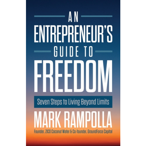 Greenleaf Book Group LLC An Entrepreneur's Guide to Freedom (inbunden, eng)