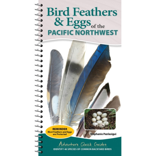 Adventure Publications, Incorporated Bird Feathers & Eggs of the Pacific Northwest (bok, spiral, eng)