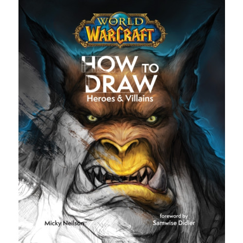 Titan Books Ltd World of Warcraft: How To Draw Heroes & Villains (inbunden, eng)