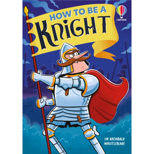 Usborne Publishing Ltd How to be a Knight (häftad, eng)