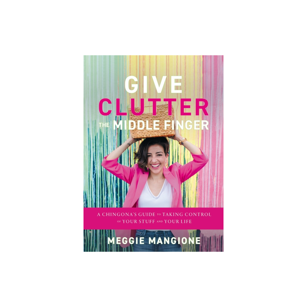 Produktbild för Give Clutter the Middle Finger (inbunden, eng)