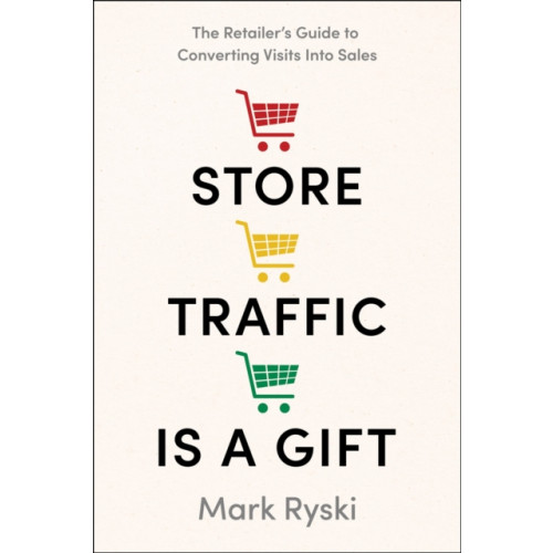 Greenleaf Book Group LLC Store Traffic Is a Gift (inbunden, eng)