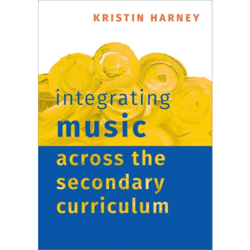 Oxford University Press Inc Integrating Music Across the Secondary Curriculum (häftad, eng)
