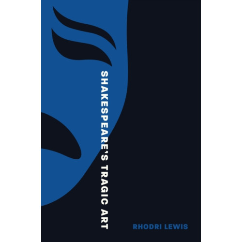 Princeton University Press Shakespeare’s Tragic Art (häftad, eng)