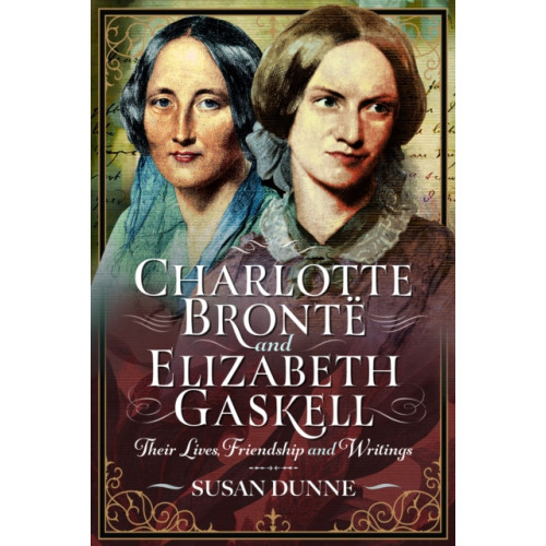 Pen & Sword Books Ltd Charlotte Bronte and Elizabeth Gaskell (inbunden, eng)