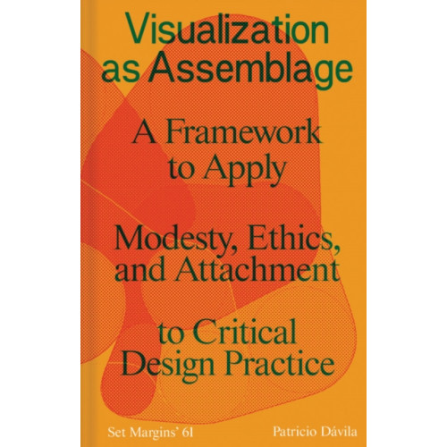 Set Margins' publications Visualization as Assemblage (häftad, eng)