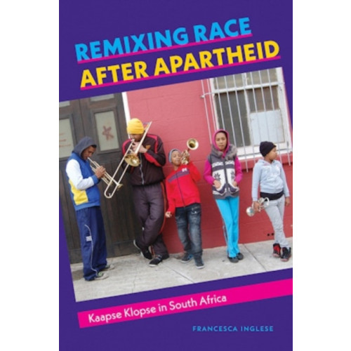 Wesleyan University Press Remixing Race after Apartheid (häftad, eng)