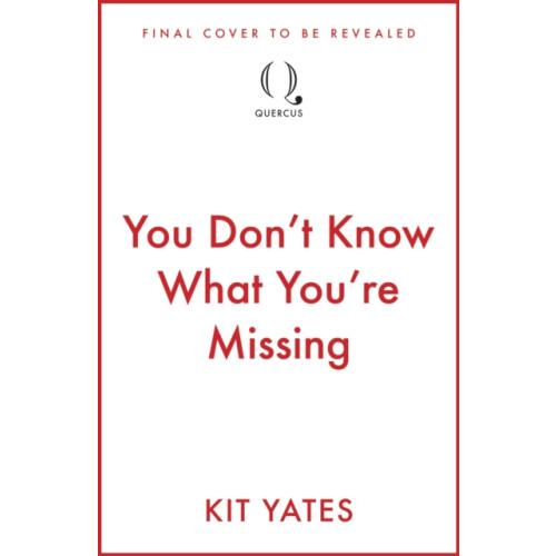 Quercus Publishing You Don't Know What You're Missing (häftad, eng)