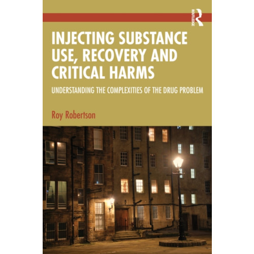 Taylor & francis ltd Injecting Substance Use, Recovery and Critical Harms (häftad, eng)