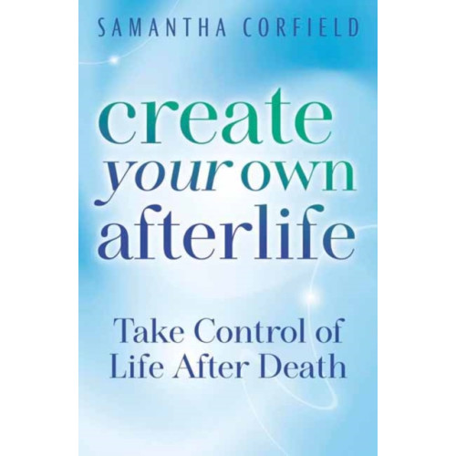 Llewellyn Publications,U.S. Create Your Own Afterlife (häftad, eng)