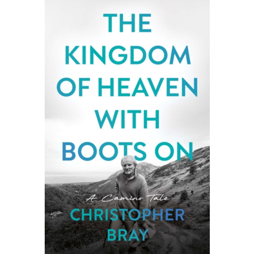 Troubador Publishing The Kingdom of Heaven with Boots On (häftad, eng)
