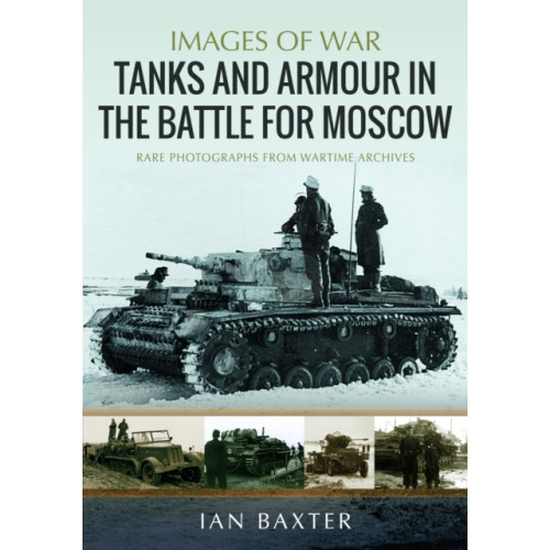 Pen & Sword Books Ltd Tanks and Armour in the Battle for Moscow (häftad, eng)