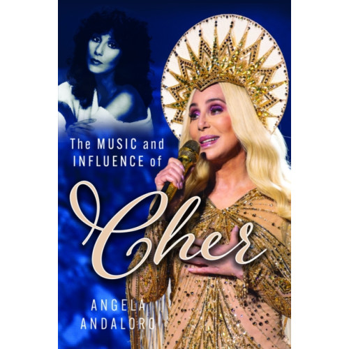 Pen & Sword Books Ltd The Music and Influence of Cher (inbunden, eng)