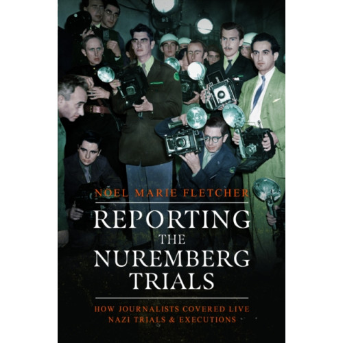 Pen & Sword Books Ltd Reporting the Nuremberg Trials (häftad, eng)